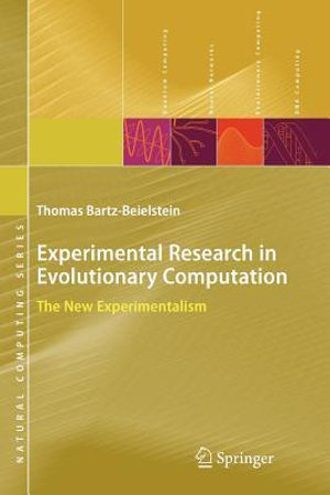 Experimental Research in Evolutionary Computation : The New Experimentalism - Thomas Bartz-Beielstein