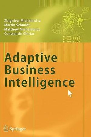 Adaptive Business Intelligence - Zbigniew Michalewicz