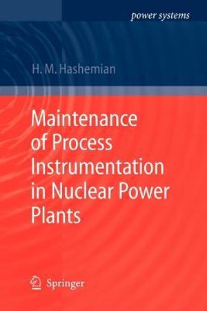 Maintenance of Process Instrumentation in Nuclear Power Plants : Power Systems - H.M. Hashemian