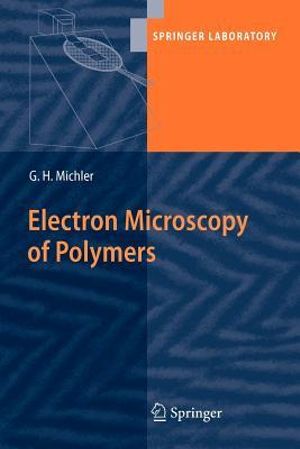 Electron Microscopy of Polymers : Springer Laboratory - Goerg H. Michler