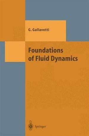 Foundations of Fluid Dynamics : Theoretical and Mathematical Physics - Giovanni Gallavotti