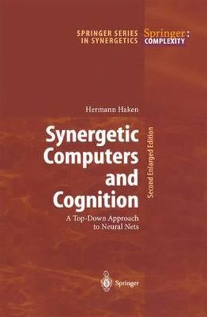 Synergetic Computers and Cognition : A Top-Down Approach to Neural Nets - Hermann Haken