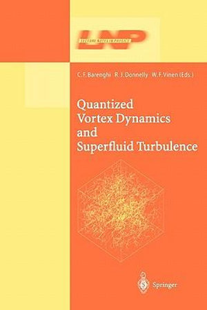 Quantized Vortex Dynamics and Superfluid Turbulence : Lecture Notes in Physics - C.F. Barenghi