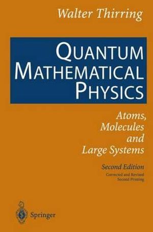 Quantum Mathematical Physics : Atoms, Molecules and Large Systems - E.M. Harrell