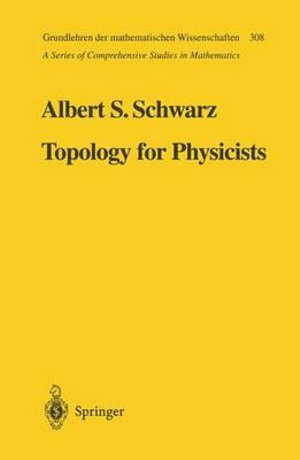 Topology for Physicists : Grundlehren der mathematischen Wissenschaften - Albert S. Schwarz