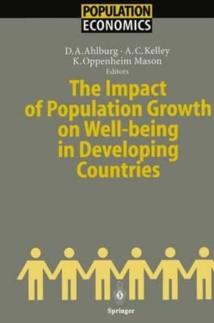 The Impact of Population Growth on Well-being in Developing Countries : Population Economics - Dennis A. Ahlburg