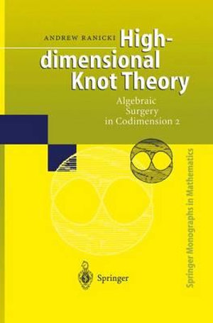 High-dimensional Knot Theory : Algebraic Surgery in Codimension 2 - Andrew Ranicki