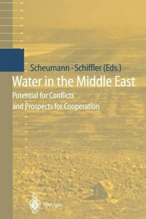 Water in the Middle East : Potential for Conflicts and Prospects for Cooperation - Waltina Scheumann