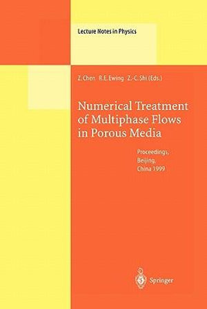 Numerical Treatment of Multiphase Flows in Porous Media : Proceedings of the International Workshop Held at Beijing, China, 2-6 August 1999 - Zhangxin Chen