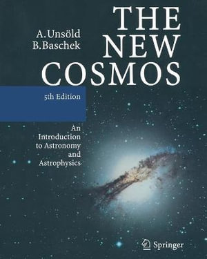 The New Cosmos : An Introduction to Astronomy and Astrophysics - Albrecht UnsÃ¶ld