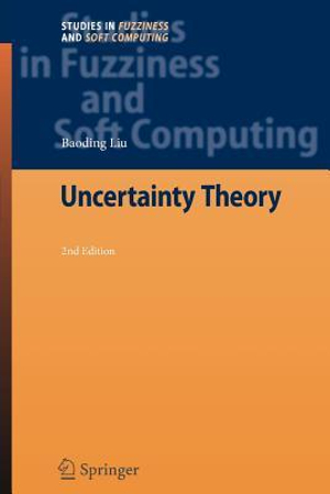 Uncertainty Theory : Studies in Fuzziness and Soft Computing - Baoding Liu