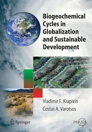 Biogeochemical Cycles in Globalization and Sustainable Development : Springer Praxis Books - Vladimir F. Krapivin