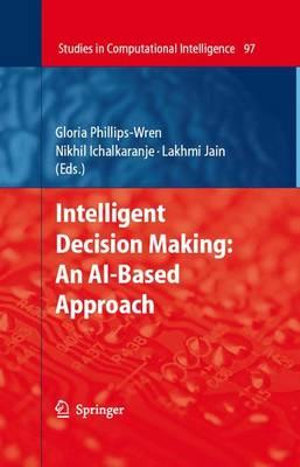 Intelligent Decision Making : An AI-Based Approach - Gloria Phillips-Wren