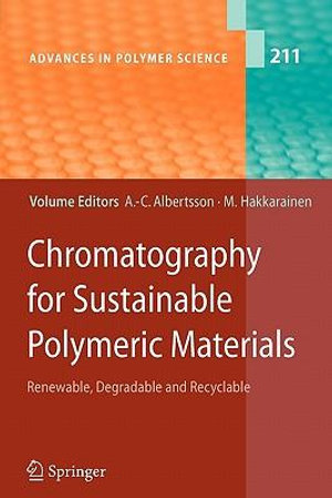 Chromatography for Sustainable Polymeric Materials : Renewable, Degradable and Recyclable - Ann-Christine Albertsson