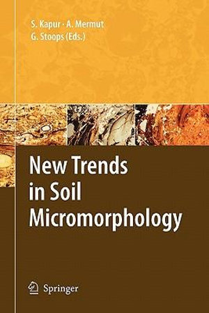 New Trends in Soil Micromorphology - Selim Kapur