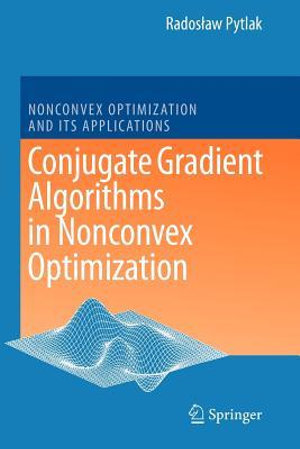 Conjugate Gradient Algorithms in Nonconvex Optimization : Nonconvex Optimization and Its Applications - Radoslaw Pytlak