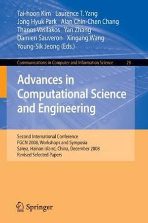 Advances in Computational Science and Engineering : Second International Conference, FGCN 2008, Workshops and Symposia, Sanya, Hainan Island, China, December 13-15, 2008. Revised Selected Papers - Laurence Tianruo Yang