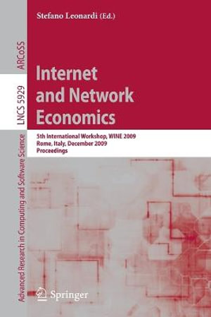 Internet and Network Economics : 5th International Workshop, WINE 2009, Rome, Italy, December 14-18, 2009, Proceedings - Stefano Leonardi