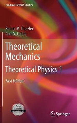 Theoretical Mechanics : Theoretical Physics 1 - Reiner M. Dreizler