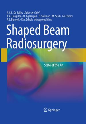 Shaped Beam Radiosurgery : State of the Art - Michael Selch