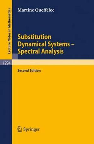 Substitution Dynamical Systems - Spectral Analysis : Lecture Notes in Mathematics - Martine QueffÃ©lec