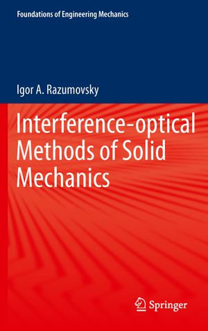 Interference-optical Methods of Solid Mechanics : Foundations of Engineering Mechanics - Galkin Anatoliy Yakovlevich