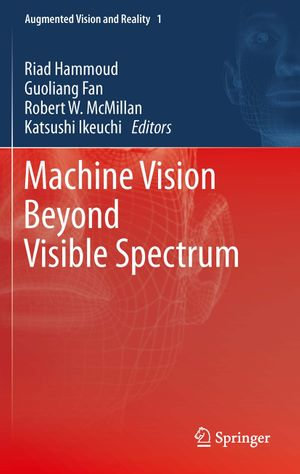 Machine Vision Beyond Visible Spectrum : Augmented Vision and Reality : Book 1 - Riad Hammoud