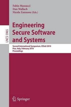 Engineering Secure Software and Systems : Second International Symposium, ESSoS 2010, Pisa, Italy, February 3-4, 2010, Proceedings - Fabio MASSACCI