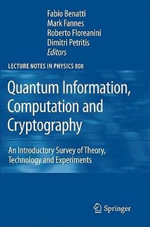 Quantum Information, Computation and Cryptography : An Introductory Survey of Theory, Technology and Experiments - Fabio Benatti