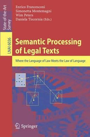 Semantic Processing of Legal Texts : Where the Language of Law Meets the Law of Language - Enrico Francesconi