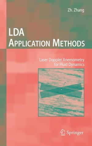 LDA Application Methods : Laser Doppler Anemometry for Fluid Dynamics - Zhengji Zhang