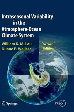 Intraseasonal Variability in the Atmosphere-Ocean Climate System : Environmental Sciences - William K. M. Lau