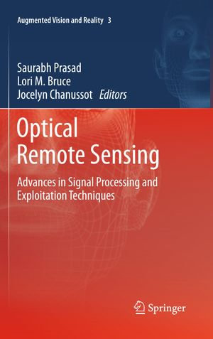 Optical Remote Sensing : Advances in Signal Processing and Exploitation Techniques - Saurabh Prasad