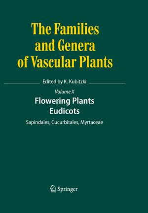 Flowering Plants. Eudicots : Sapindales, Cucurbitales, Myrtaceae - Klaus Kubitzki