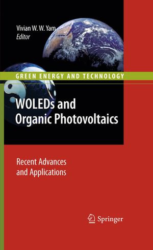 WOLEDs and Organic Photovoltaics : Recent Advances and Applications - Vivian W. W. Yam