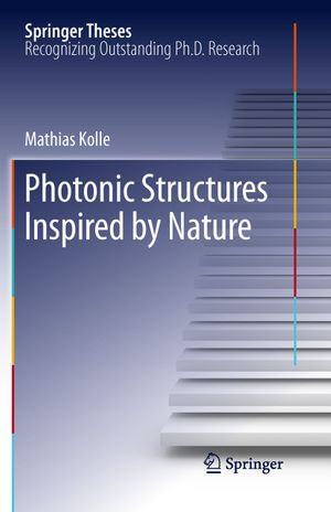 Photonic Structures Inspired by Nature : Photonic Structures Inspired By Nature - Mathias Kolle