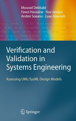 Verification and Validation in Systems Engineering : Assessing UML/SysML Design Models - Mourad Debbabi