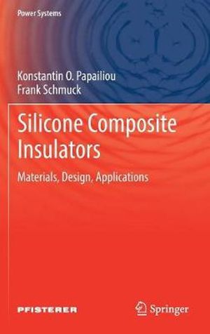 Silicone Composite Insulators : Materials, Design, Applications - Konstantin O. Papailiou