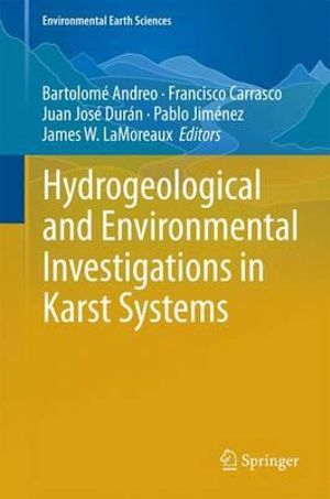 Hydrogeological and Environmental Investigations in Karst Systems : Environmental Earth Sciences - Bartolomé Andreo