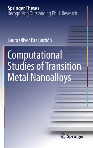 Computational Studies of Transition Metal Nanoalloys : Springer Theses - Lauro Oliver Paz Borbón