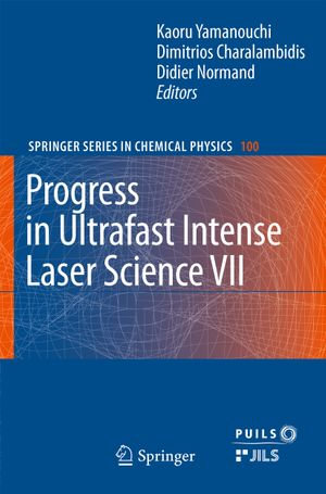 Progress in Ultrafast Intense Laser Science VII : Progress In Ultrafast Intense Laser Science Vii - Kaoru Yamanouchi