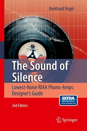 The Sound of Silence : Lowest-Noise RIAA Phono-Amps: Designer's Guide - Burkhard Vogel