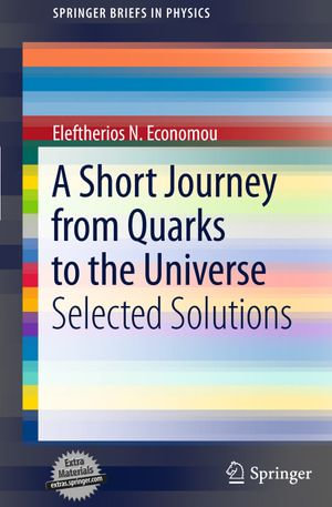 A Short Journey from Quarks to the Universe : Short Journey from Quarks to the Universe - Eleftherios N. Economou