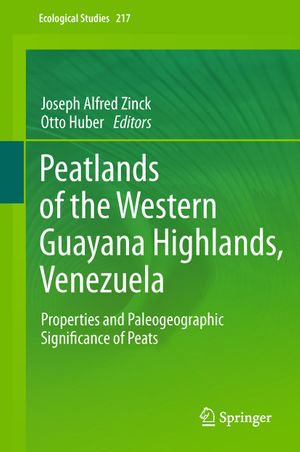 Peatlands of the Western Guayana Highlands, Venezuela : Properties and Paleogeographic Significance of Peats - Joseph Alfred Zinck