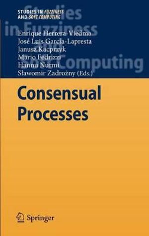 Consensual Processes : Studies in Fuzziness and Soft Computing - Enrique Herrera-Viedma