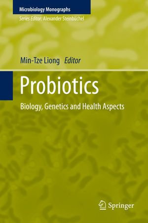 Probiotics : Biology, Genetics and Health Aspects - Min-Tze Liong
