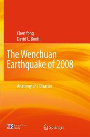 The Wenchuan Earthquake of 2008 : Anatomy of a Disaster - Yong Chen