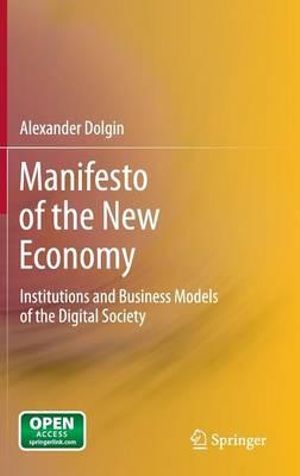 Manifesto of the New Economy : Institutions and Business Models of the Digital Society - Alexander Dolgin