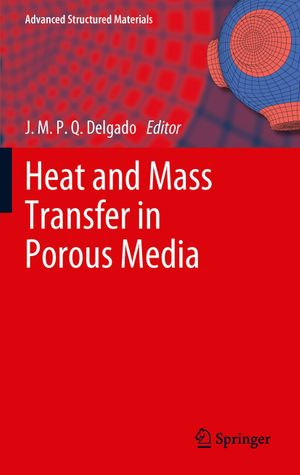 Heat and Mass Transfer in Porous Media : Heat and Mass Transfer In Porous Media - J.M.P.Q. Delgado