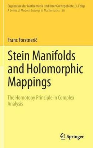 Stein Manifolds and Holomorphic Mappings : The Homotopy Principle in Complex Analysis - Franc Forstneri?